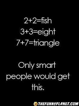 fish, 3+3=8, 7+7=triangle. Do you get it?