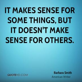 Barbara Smith - It makes sense for some things, but it doesn't make ...