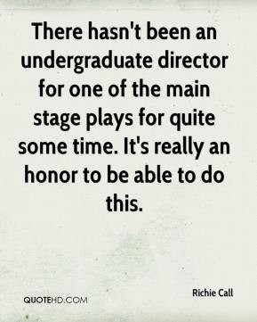 There hasn't been an undergraduate director for one of the main stage ...