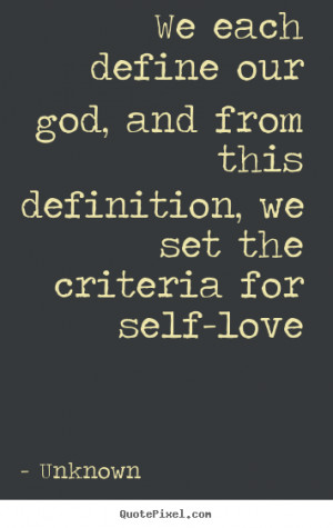 We each define our god, and from this definition, we set the criteria ...