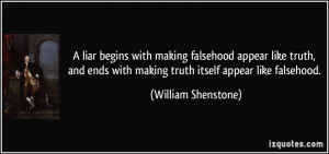 liar begins with making falsehood appear like truth, and ends with ...