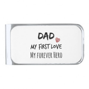 dad_quote_my_first_love_my_forever_hero_tiesncuffsmoneyclip ...