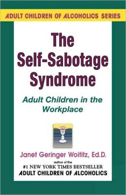The Self-Sabotage Syndrome: Adult Children in the WorkPlace