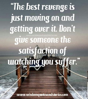 Best Revenge is Moving on and Getting over it