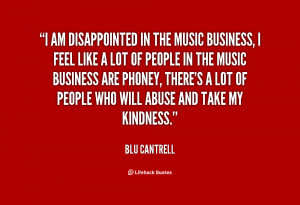 am disappointed in the music business, I feel like a lot of people ...
