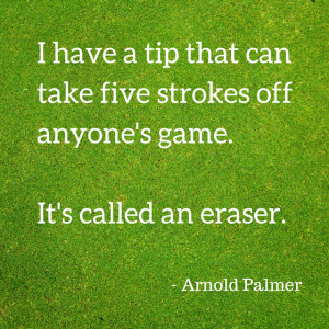 have a tip that can take five strokes off anyone's game. It's called ...