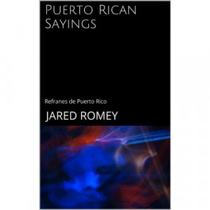 Puerto Rican Sayings - Refranes de Puerto Rico (Spanish Edition)