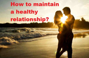 Keys To Maintaining A Healthy Relationship
