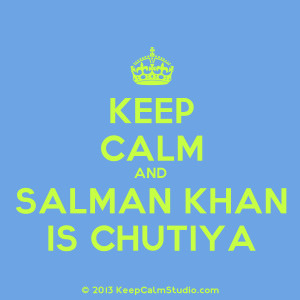 Keep Calm and Salman Khan Is Chutiya' design on t-shirt, poster, mug ...