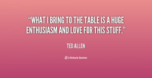 quote-Ted-Allen-what-i-bring-to-the-table-is-59289.png
