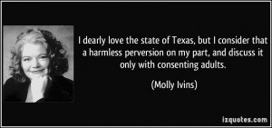 dearly love the state of Texas, but I consider that a harmless ...