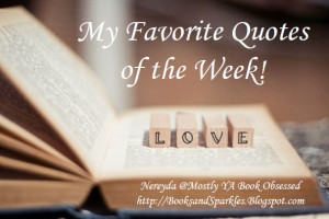 ... quotes or scenes from each book you have read this week. Feel free to