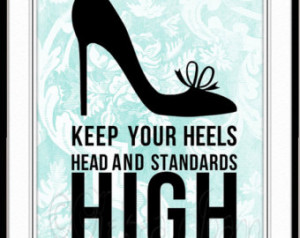 Keep your head, heels and standards high - Inspirational Quote, Teal ...