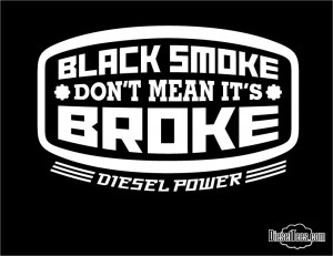 ... › Black Smoke Don’t Mean It’s Broke” Diesel Trucker T Shirt
