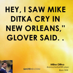 mike-ditka-quote-hey-i-saw-mike-ditka-cry-in-new-orleans-glover-said ...