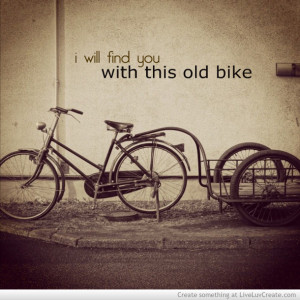 cute, love, old bike, pretty, quote, quotes, vintage, vintage you