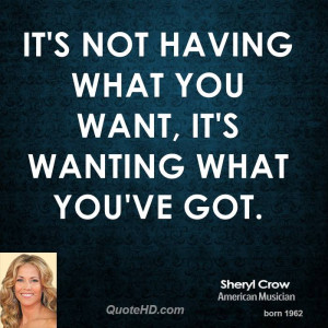 sheryl-crow-sheryl-crow-its-not-having-what-you-want-its-wanting-what ...