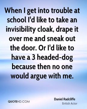 Daniel Radcliffe - When I get into trouble at school I'd like to take ...
