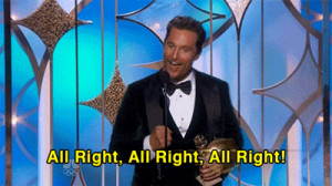 Why McConaughey Is All Right, All Right, All Right, and Other Golden ...