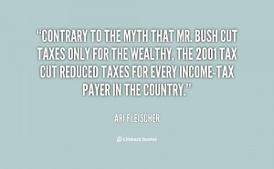 Contrary to the myth that Mr. Bush cut taxes only for the wealthy, the ...