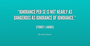 quotes ignorance quotes and ignorance quotes sayings wise power real