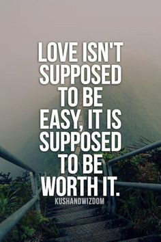 love isnt easy more relationships quotes easynot worth marriage ...
