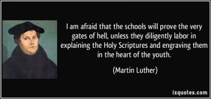 am afraid that the schools will prove the very gates of hell, unless ...
