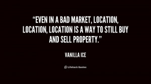 quote-Vanilla-Ice-even-in-a-bad-market-location-location-162572.png