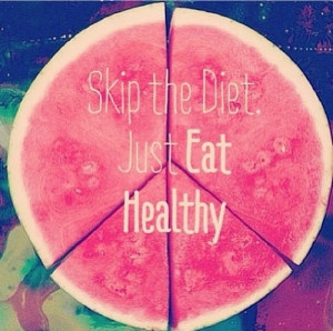 Skip the diet, just eat healthy