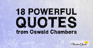 18-Powerful-Quotes-from-Oswald-Chambers-1200x630.jpg