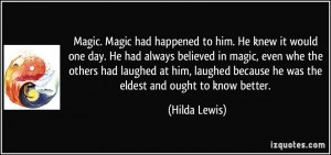 quote-magic-magic-had-happened-to-him-he-knew-it-would-one-day-he-had ...