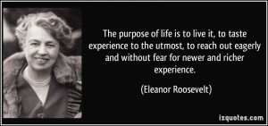 ... and without fear for newer and richer experience. - Eleanor Roosevelt