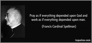 as if everything depended upon God and work as if everything depended ...