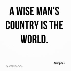 wise man's country is the world.