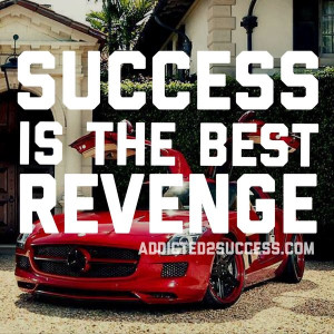 success is the best revenge