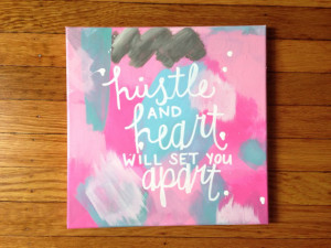 Hustle and heart will set you apart // canvas quote art painting ...