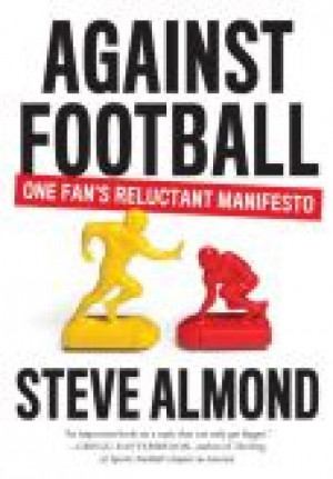 Against Football: One Man's Reluctant Manifesto'