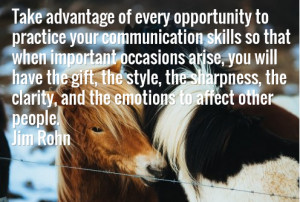 ... , the clarity, and the emotions to affect other people. Jim Rohn