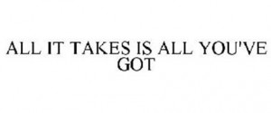 all-it-takes-is-all-youve-got-85196354.jpg