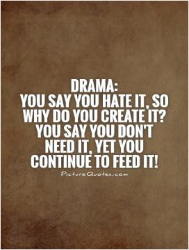 Drama Quotes Being Real Quotes Be Real Quotes Drama Queen Quotes Games ...