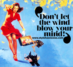 ... means: be very careful! “Don’t let the wind blow your mind