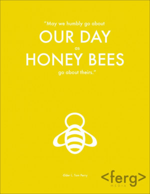 May we humbly go about our day as honeybees go about theirs.