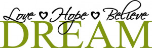 Love, Hope, Believe DREAM - Vinyl Wall Decals Stickers Quotes. $12.00 ...