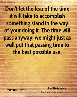 Don't let the fear of the time it will take to accomplish something ...