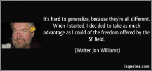 It's hard to generalize, because they're all different. When I started ...