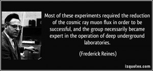 Most of these experiments required the reduction of the cosmic ray ...