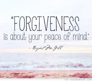 forgive, forgiveness, life, mind, peace, quotes, sayings, truth