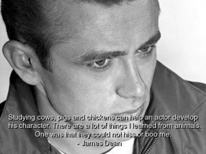James dean quotes sayings wise studying actors animals