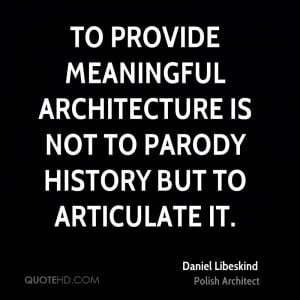 Daniel Libeskind Architecture Quotes