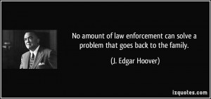 No amount of law enforcement can solve a problem that goes back to the ...